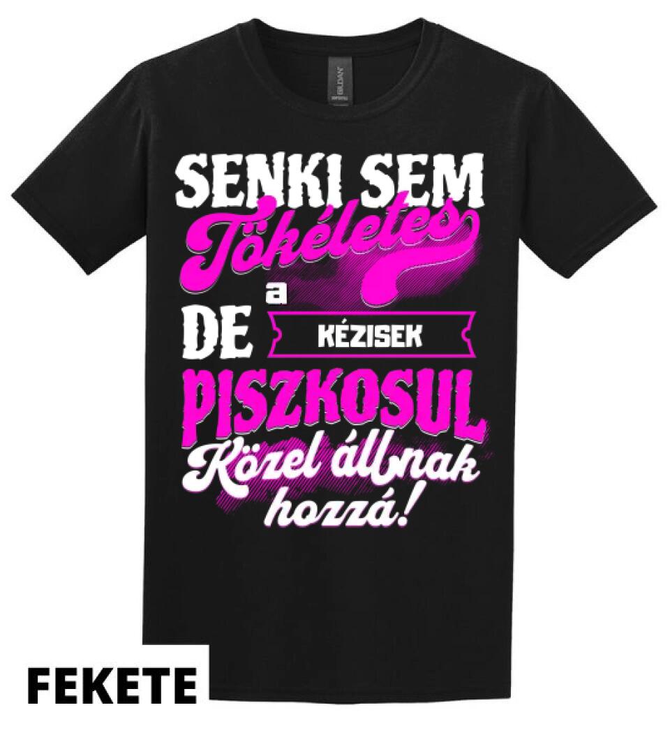 SENKI SEM TÖKÉLETES DE A_AZ  KÉZISEK ÁTKOZOTTUL KÖZEL ÁLLNAK  HOZZÁ