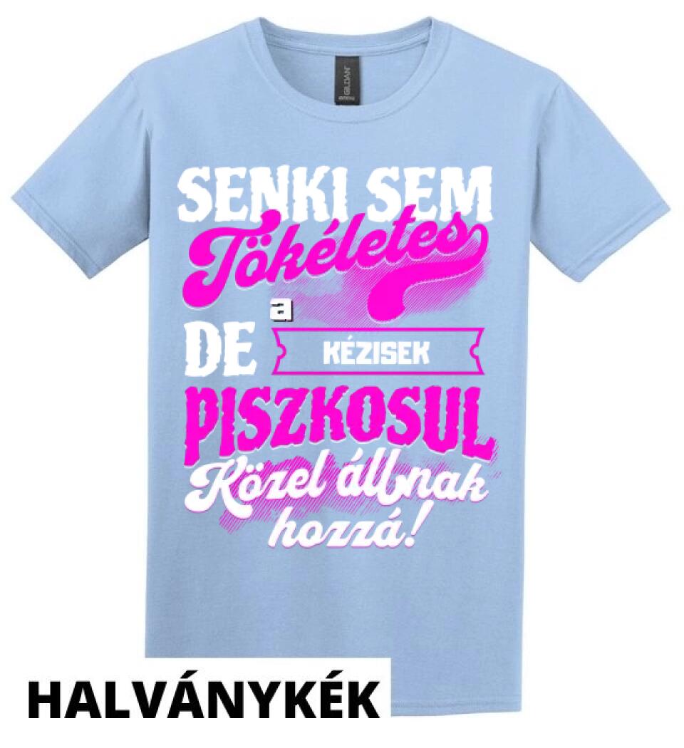 SENKI SEM TÖKÉLETES DE A_AZ  KÉZISEK ÁTKOZOTTUL KÖZEL ÁLLNAK  HOZZÁ