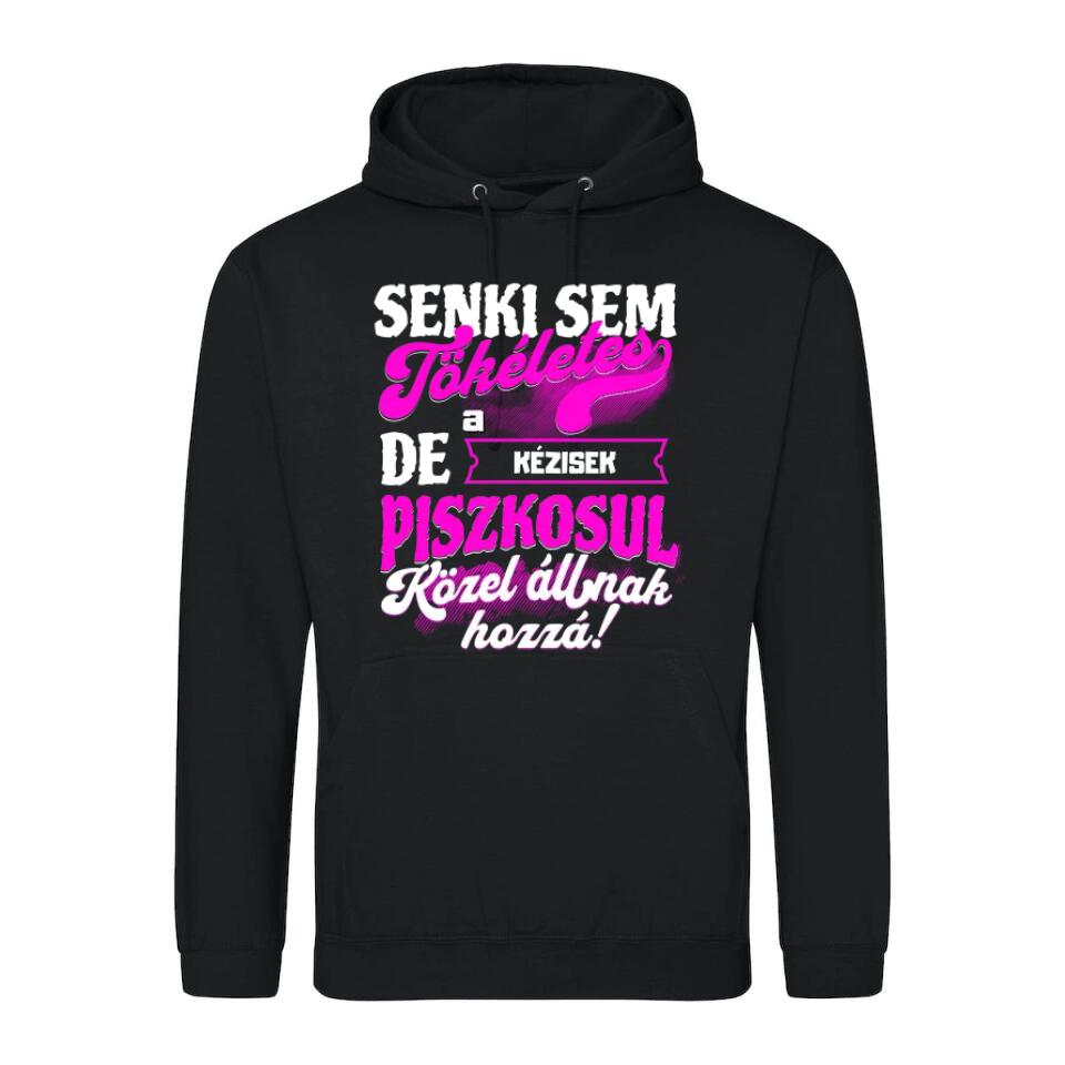 SENKI SEM TÖKÉLETES DE A_AZ  KÉZISEK ÁTKOZOTTUL KÖZEL ÁLLNAK  HOZZÁ