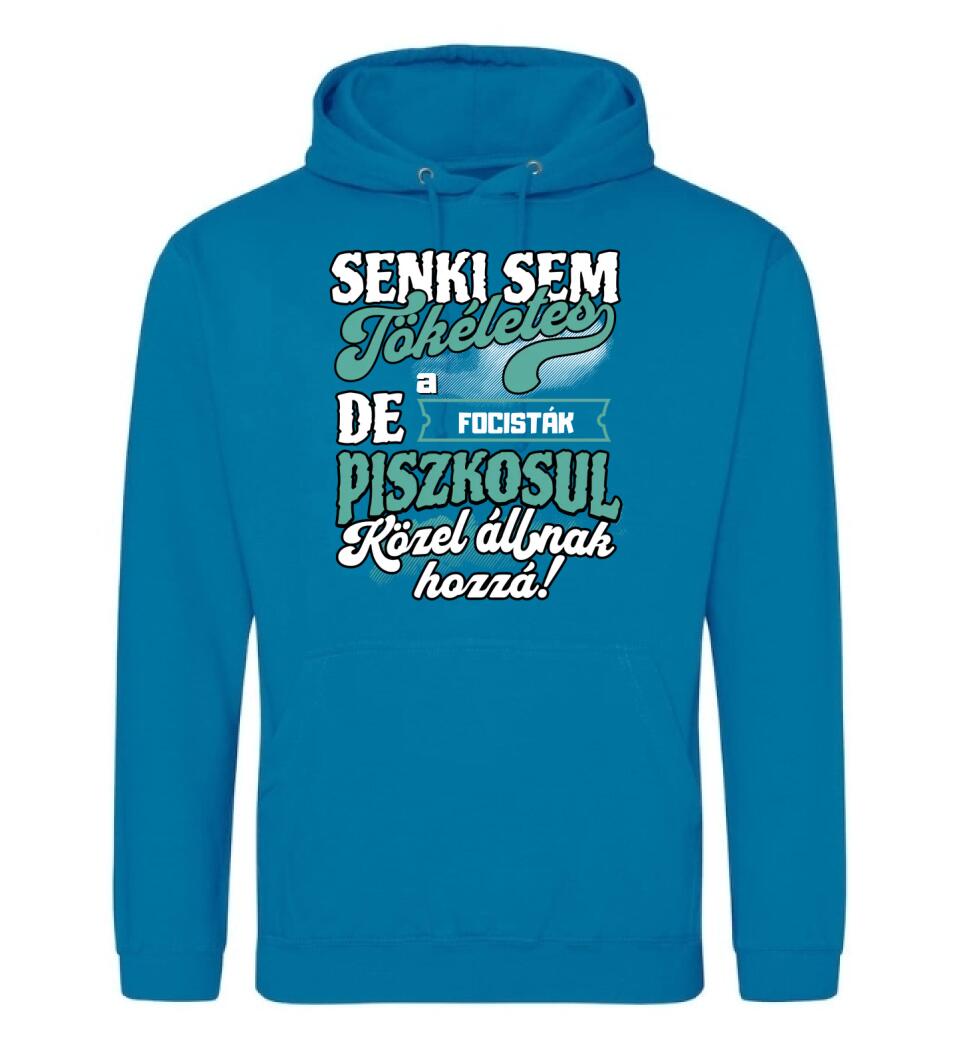 SENKI SEM TÖKÉLETES DE A_AZ  FOCISTÁK ÁTKOZOTTUL KÖZEL ÁLLNAK  HOZZÁ