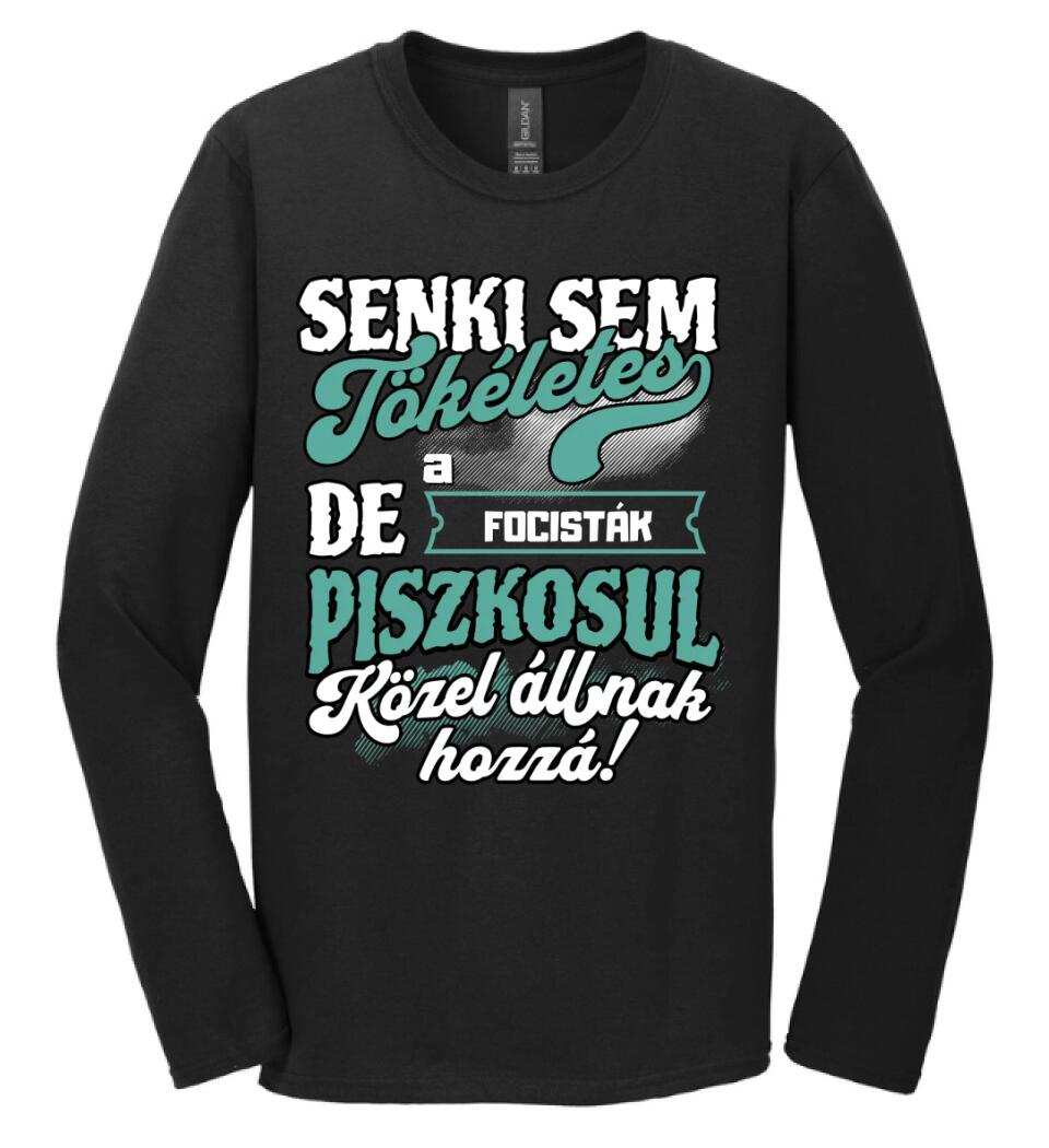 SENKI SEM TÖKÉLETES DE A_AZ  FOCISTÁK ÁTKOZOTTUL KÖZEL ÁLLNAK  HOZZÁ