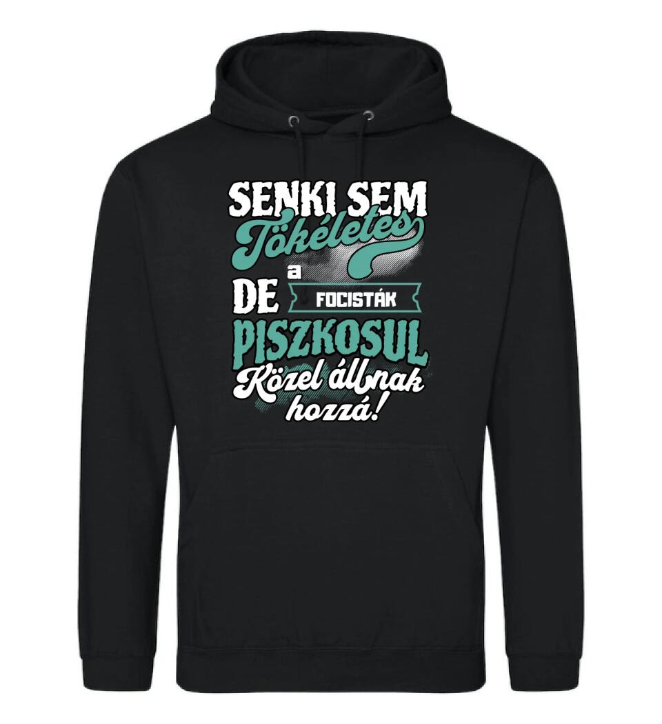 SENKI SEM TÖKÉLETES DE A_AZ  FOCISTÁK ÁTKOZOTTUL KÖZEL ÁLLNAK  HOZZÁ