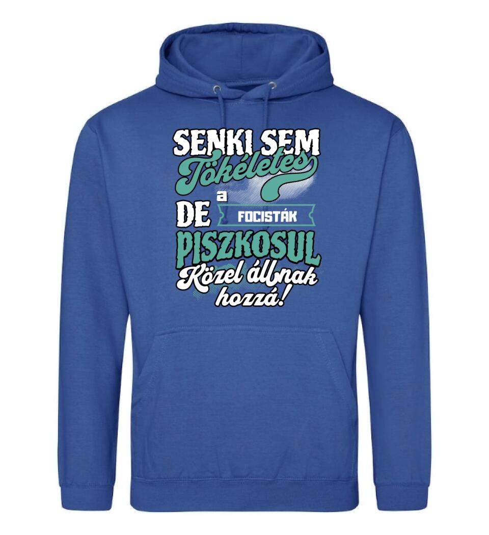 SENKI SEM TÖKÉLETES DE A_AZ  FOCISTÁK ÁTKOZOTTUL KÖZEL ÁLLNAK  HOZZÁ