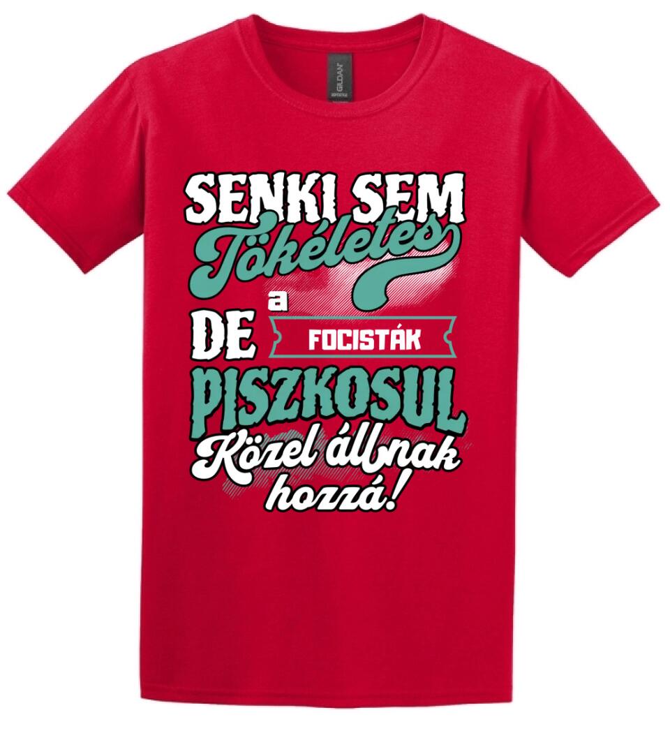 SENKI SEM TÖKÉLETES DE A_AZ  FOCISTÁK ÁTKOZOTTUL KÖZEL ÁLLNAK  HOZZÁ