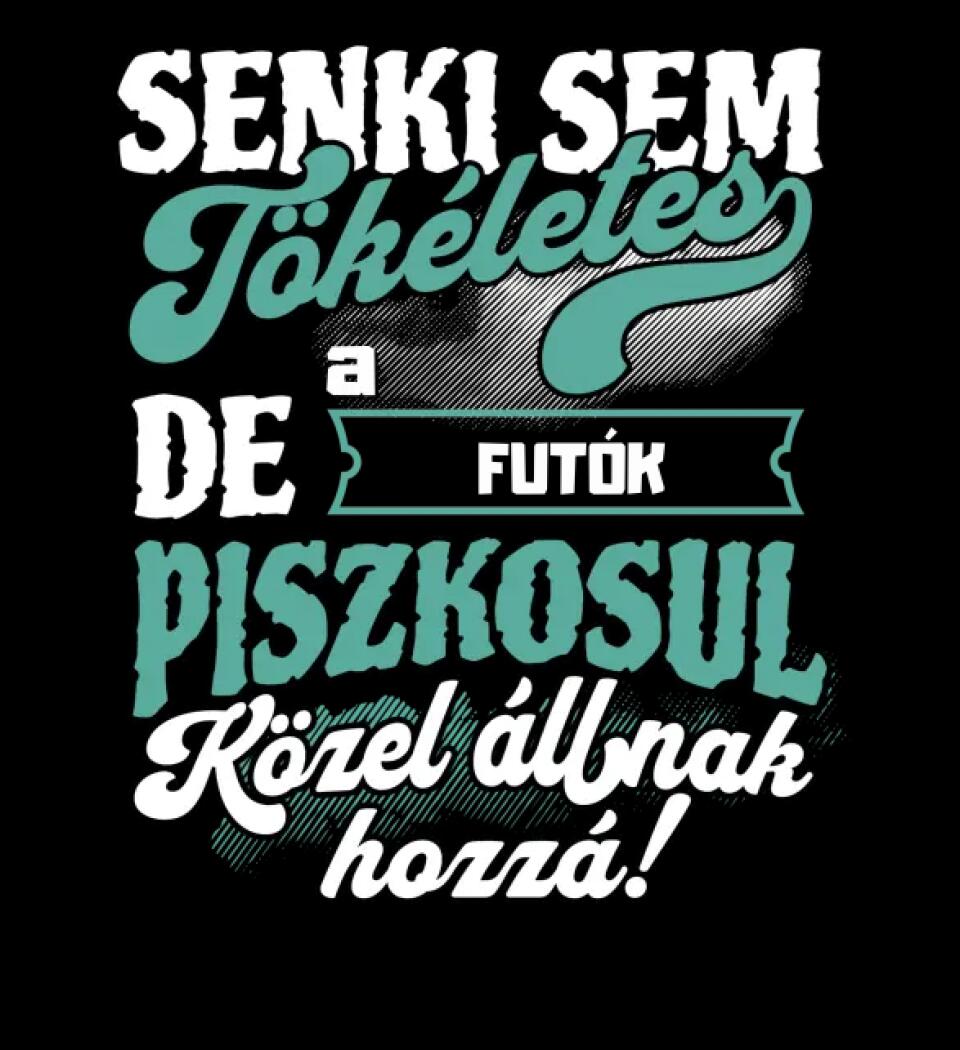 SENKI SEM TÖKÉLETES DE A_AZ  FUTÓK ÁTKOZOTTUL KÖZEL ÁLLNAK  HOZZÁ