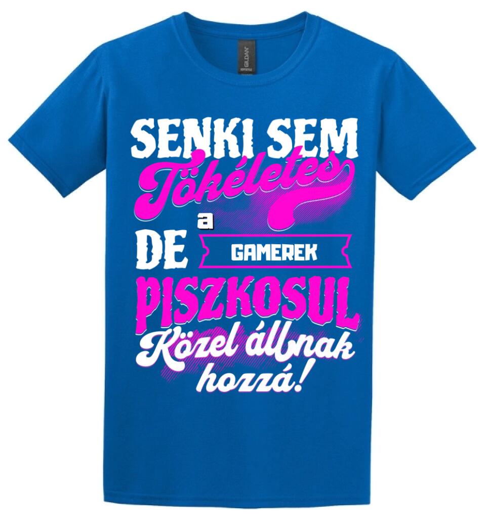 SENKI SEM TÖKÉLETES DE A_AZ  GAMEREK ÁTKOZOTTUL KÖZEL ÁLLNAK  HOZZÁ