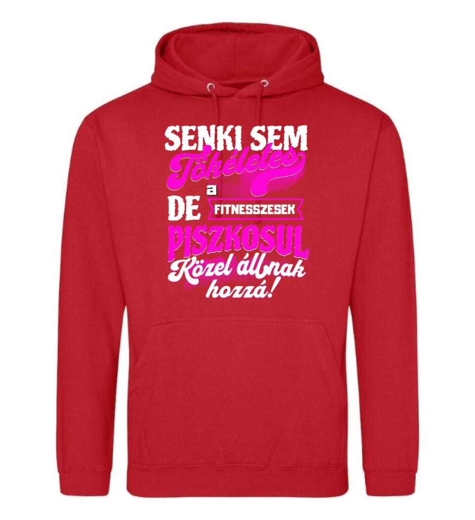 SENKI SEM TÖKÉLETES DE A_AZ  FITNESSZESEK ÁTKOZOTTUL KÖZEL ÁLLNAK  HOZZÁ