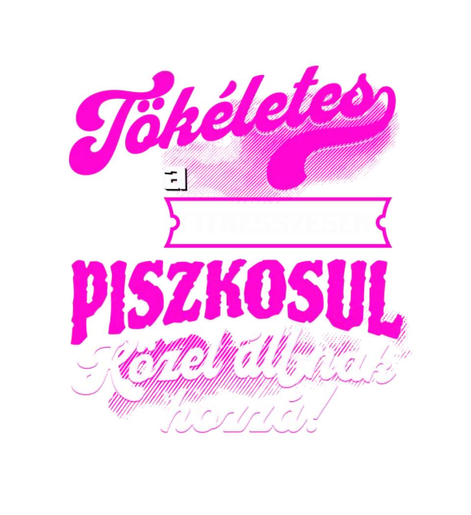 SENKI SEM TÖKÉLETES DE A_AZ  FITNESSZESEK ÁTKOZOTTUL KÖZEL ÁLLNAK  HOZZÁ