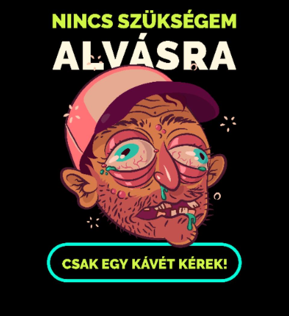 NINCS SZÜKSÉGEM ALVÁSRA