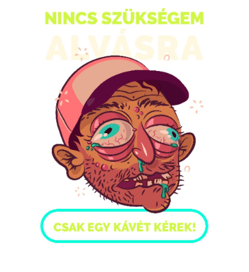NINCS SZÜKSÉGEM ALVÁSRA