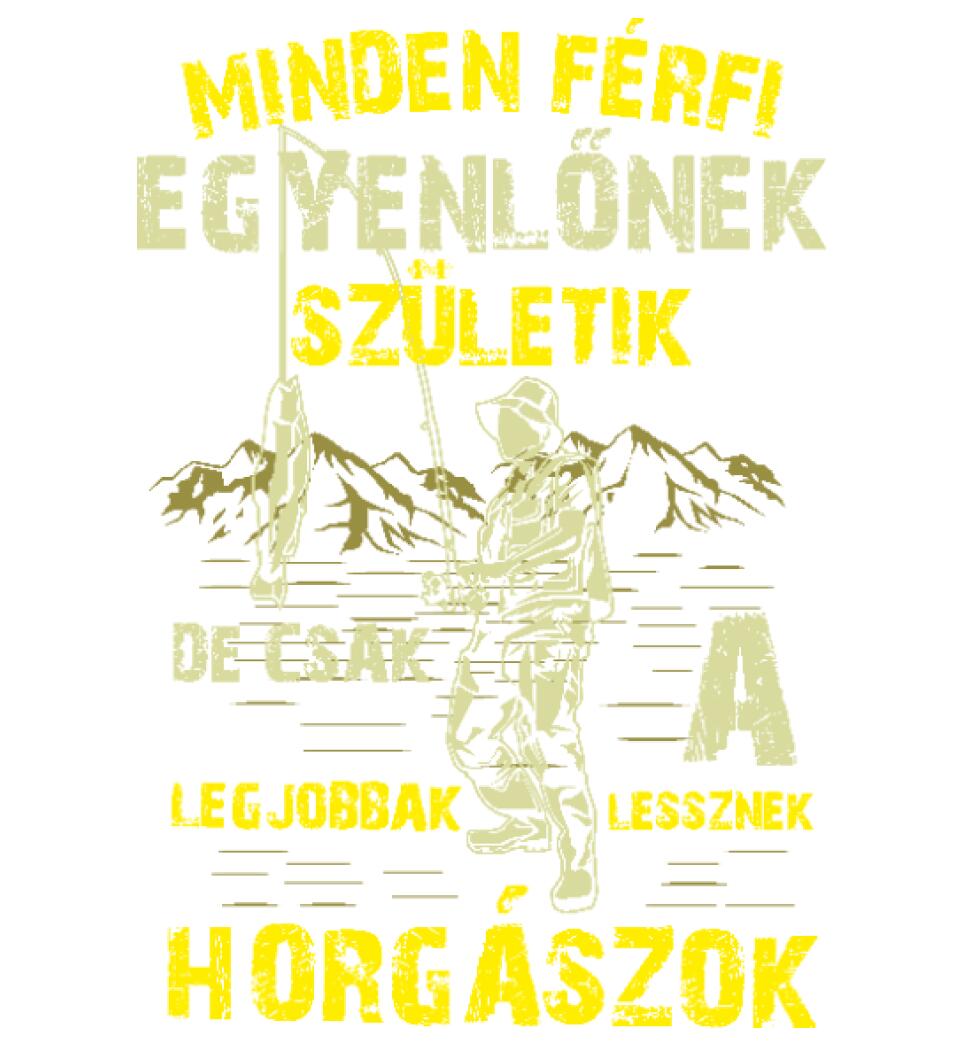 MINDEN FÉRFI EGYENLŐNEK HORGÁSZ