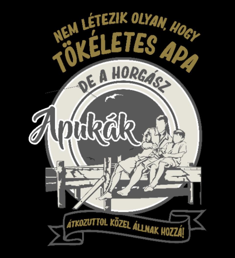 TÖKÉLETES HORGÁSZ APA