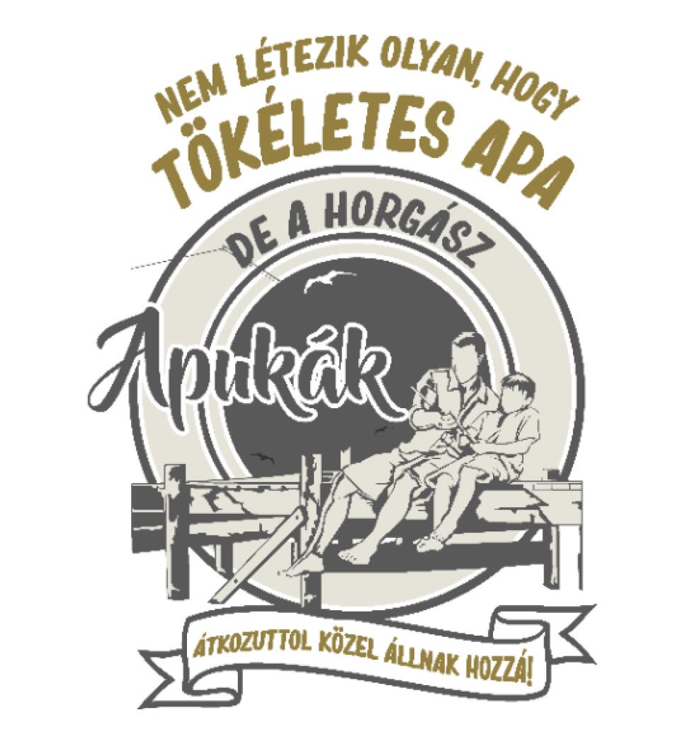 TÖKÉLETES HORGÁSZ APA