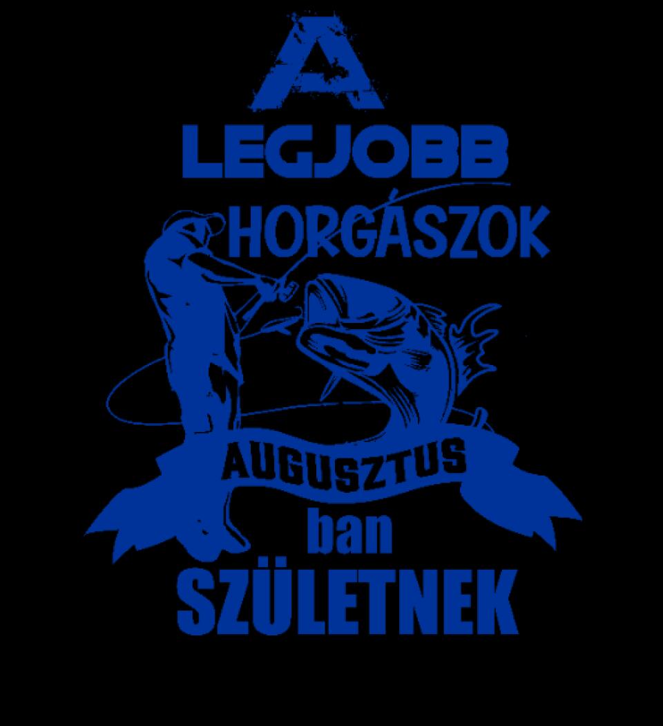 AZ IGAZI HORGÁSZOK HÓNAPBAN SZÜELTNEK