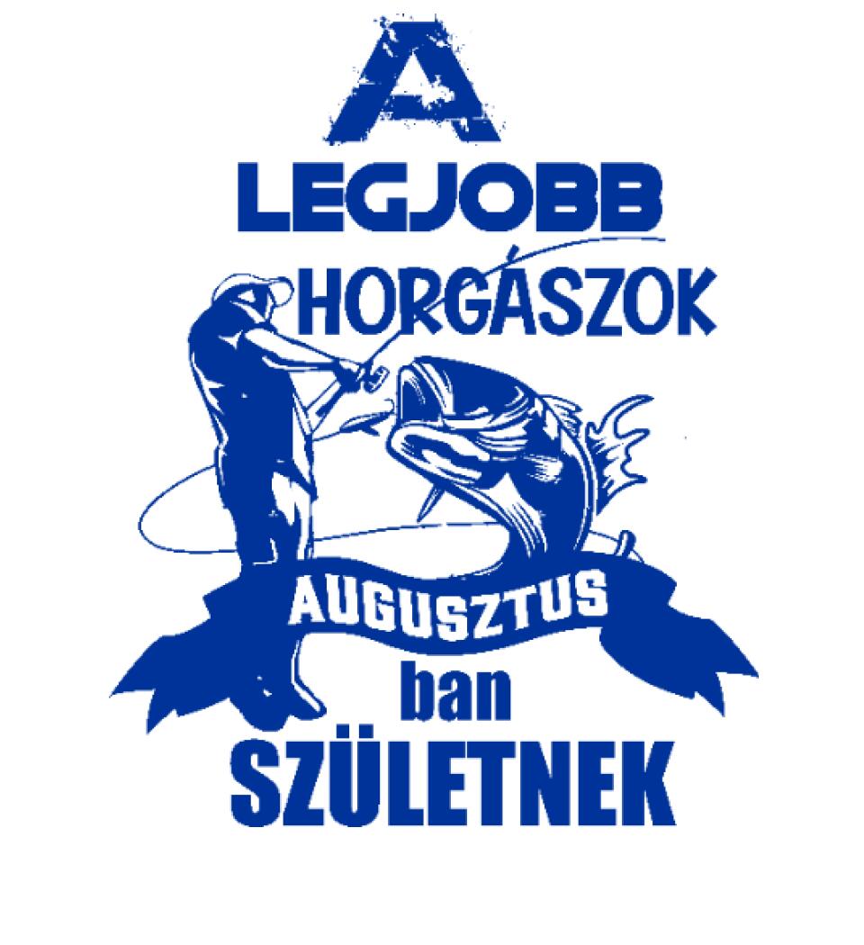 AZ IGAZI HORGÁSZOK HÓNAPBAN SZÜELTNEK