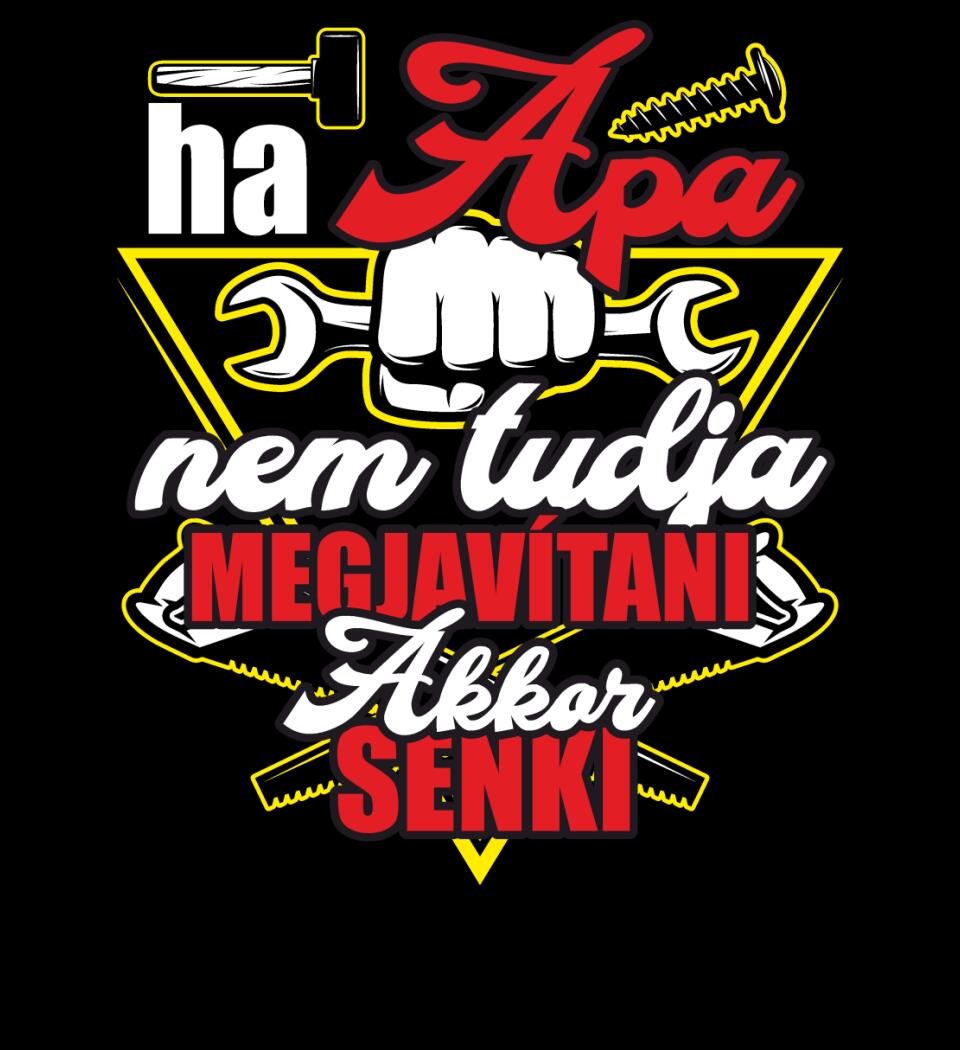 HA APA NEM TUDJA MEGJAVÍTANI