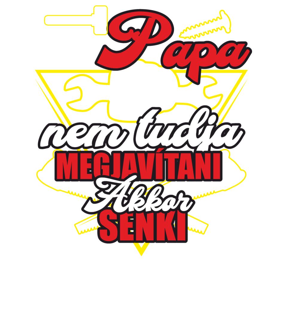 HA PAPA NEM TUDJA MEGJAVÍTANI