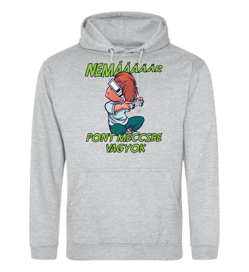 NEMáááR pont meccsbe vagyok