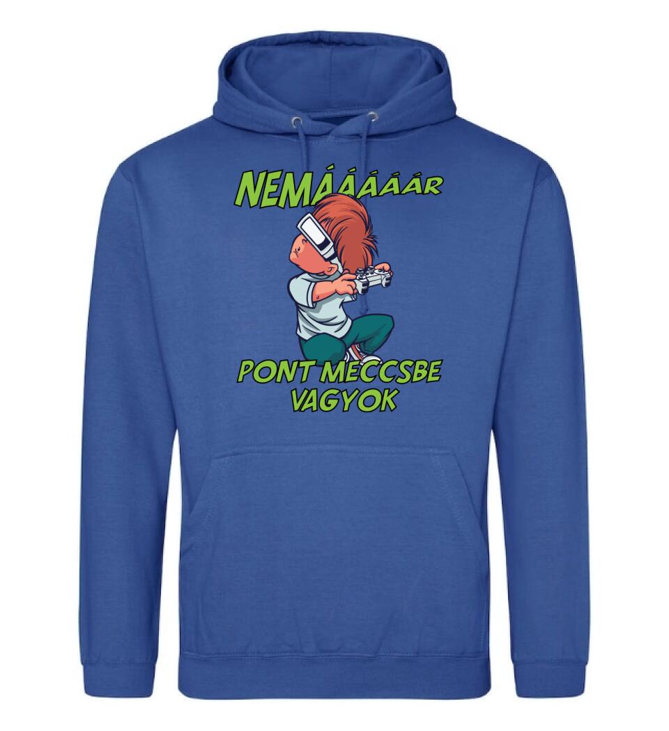 NEMáááR pont meccsbe vagyok