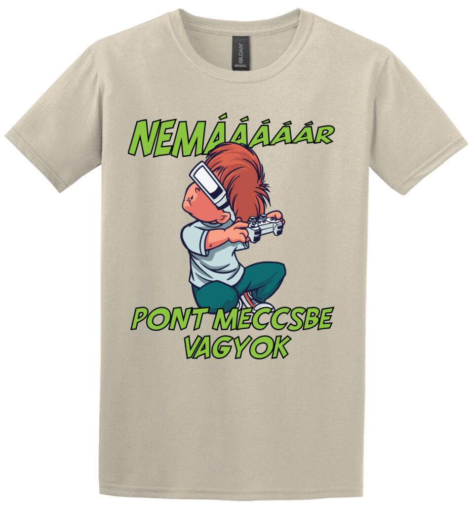 NEMáááR pont meccsbe vagyok