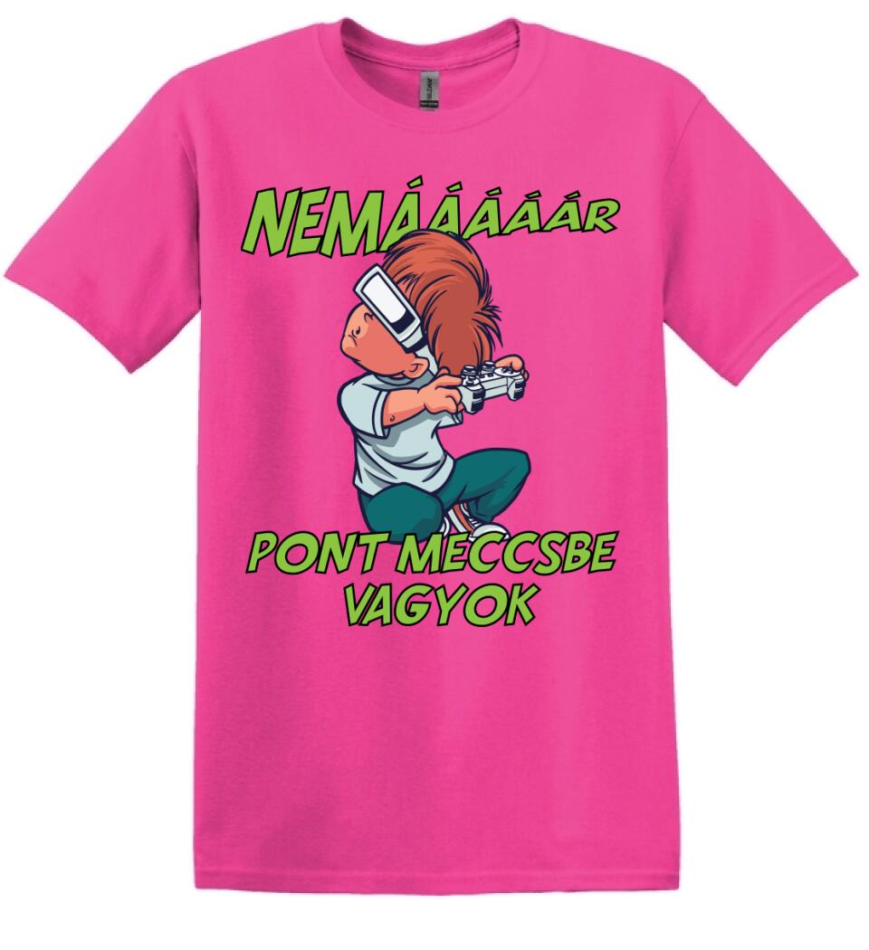 NEMáááR pont meccsbe vagyok