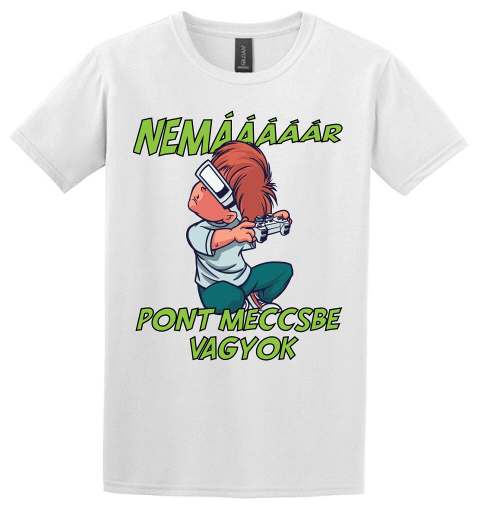 NEMáááR pont meccsbe vagyok