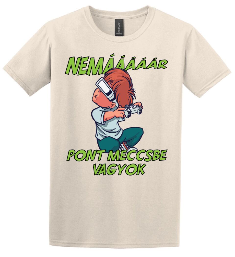 NEMáááR pont meccsbe vagyok