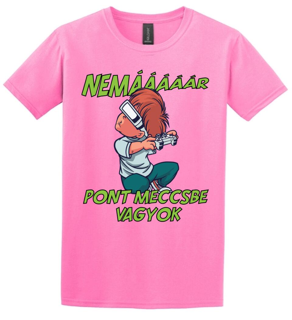 NEMáááR pont meccsbe vagyok