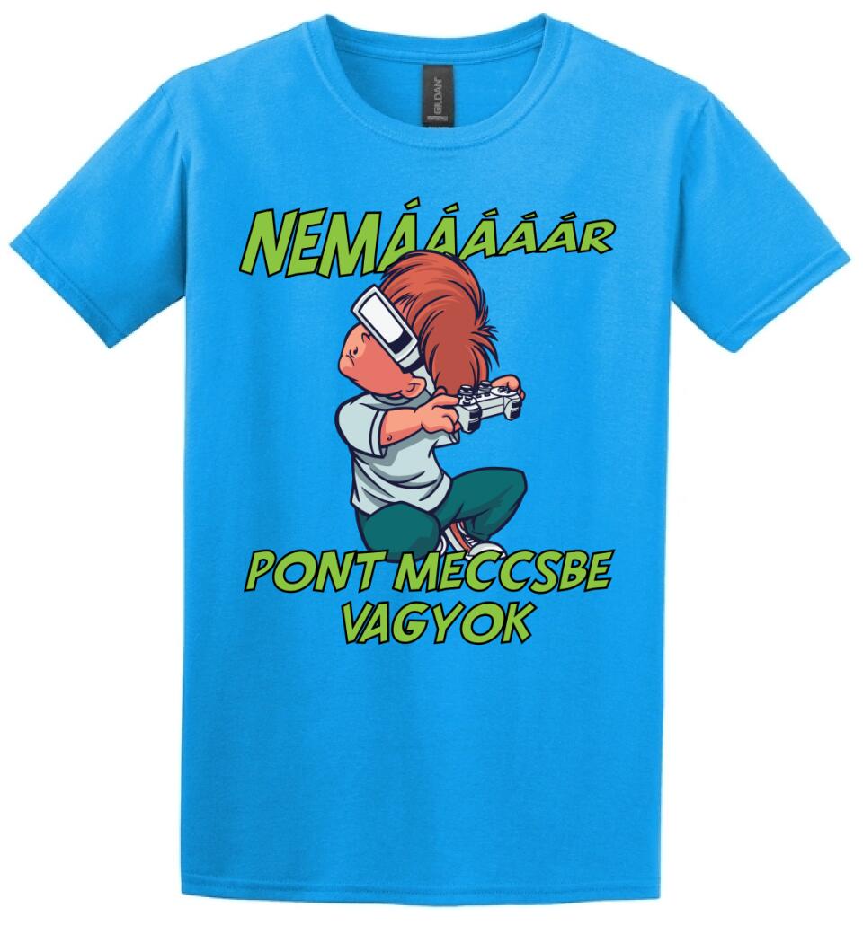 NEMáááR pont meccsbe vagyok