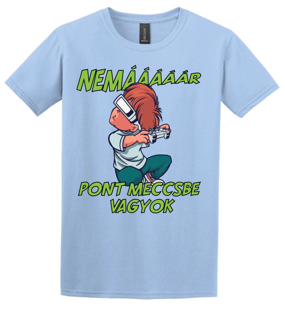 NEMáááR pont meccsbe vagyok