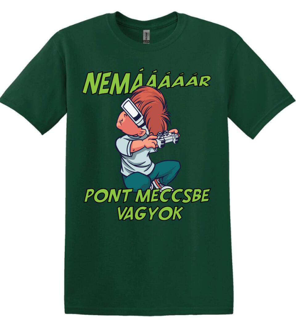 NEMáááR pont meccsbe vagyok