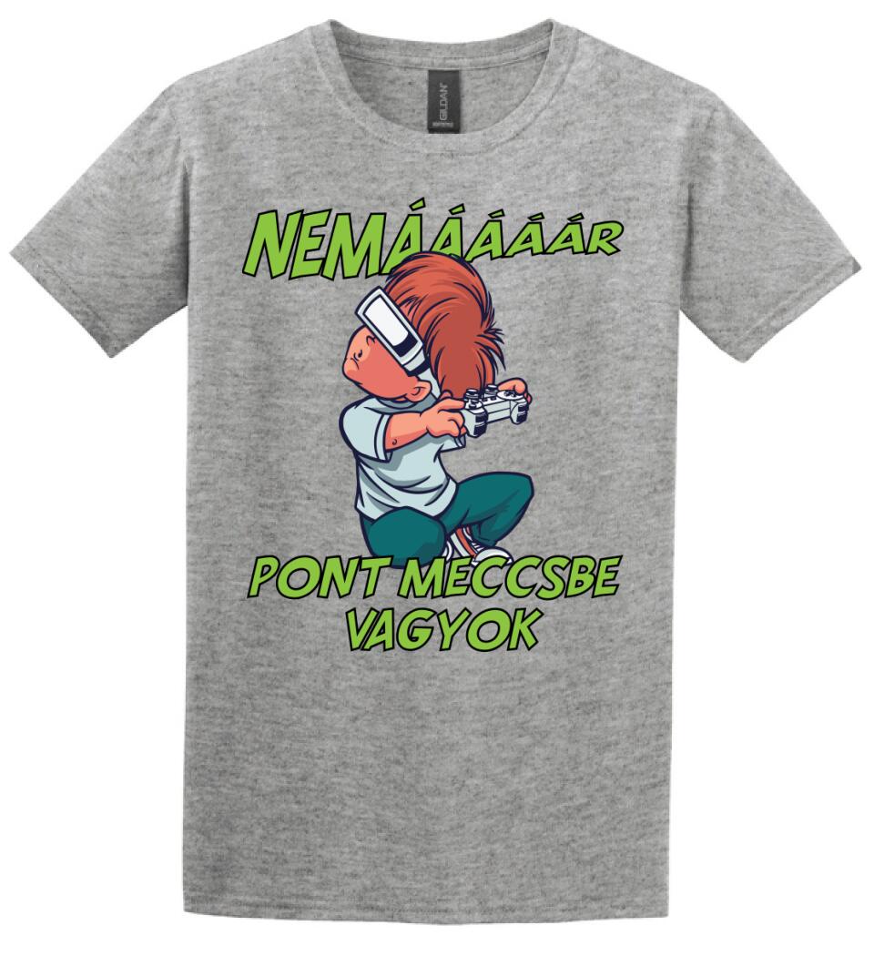 NEMáááR pont meccsbe vagyok