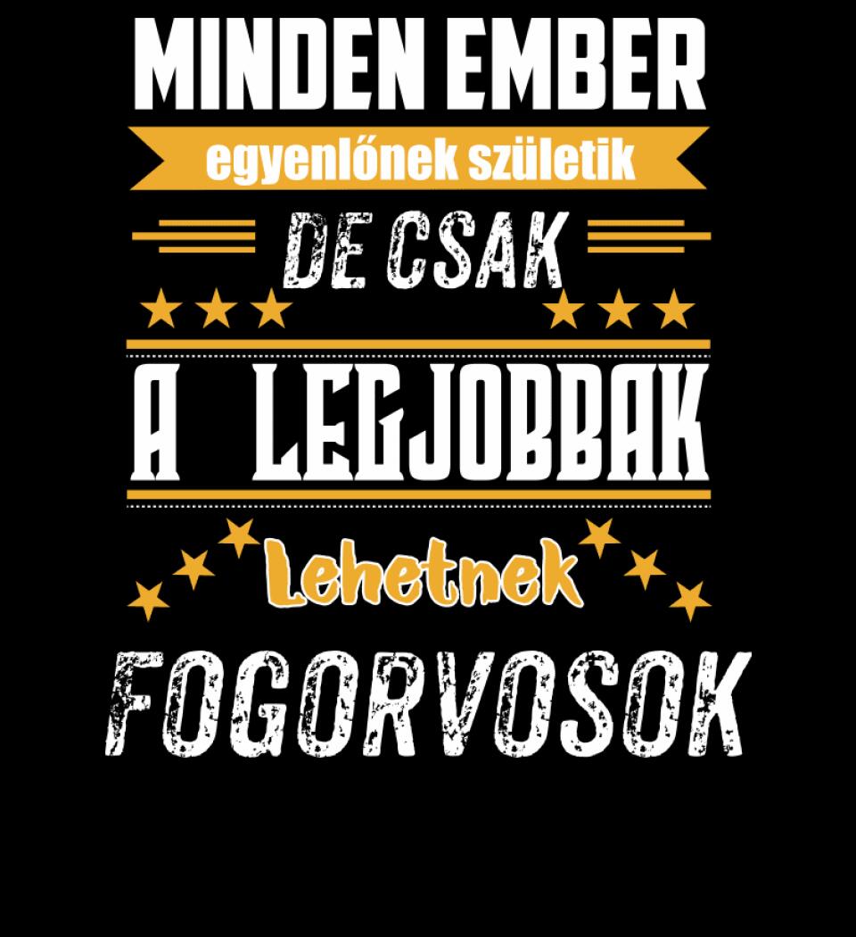 A legjobbak lehetnek fogorvosok