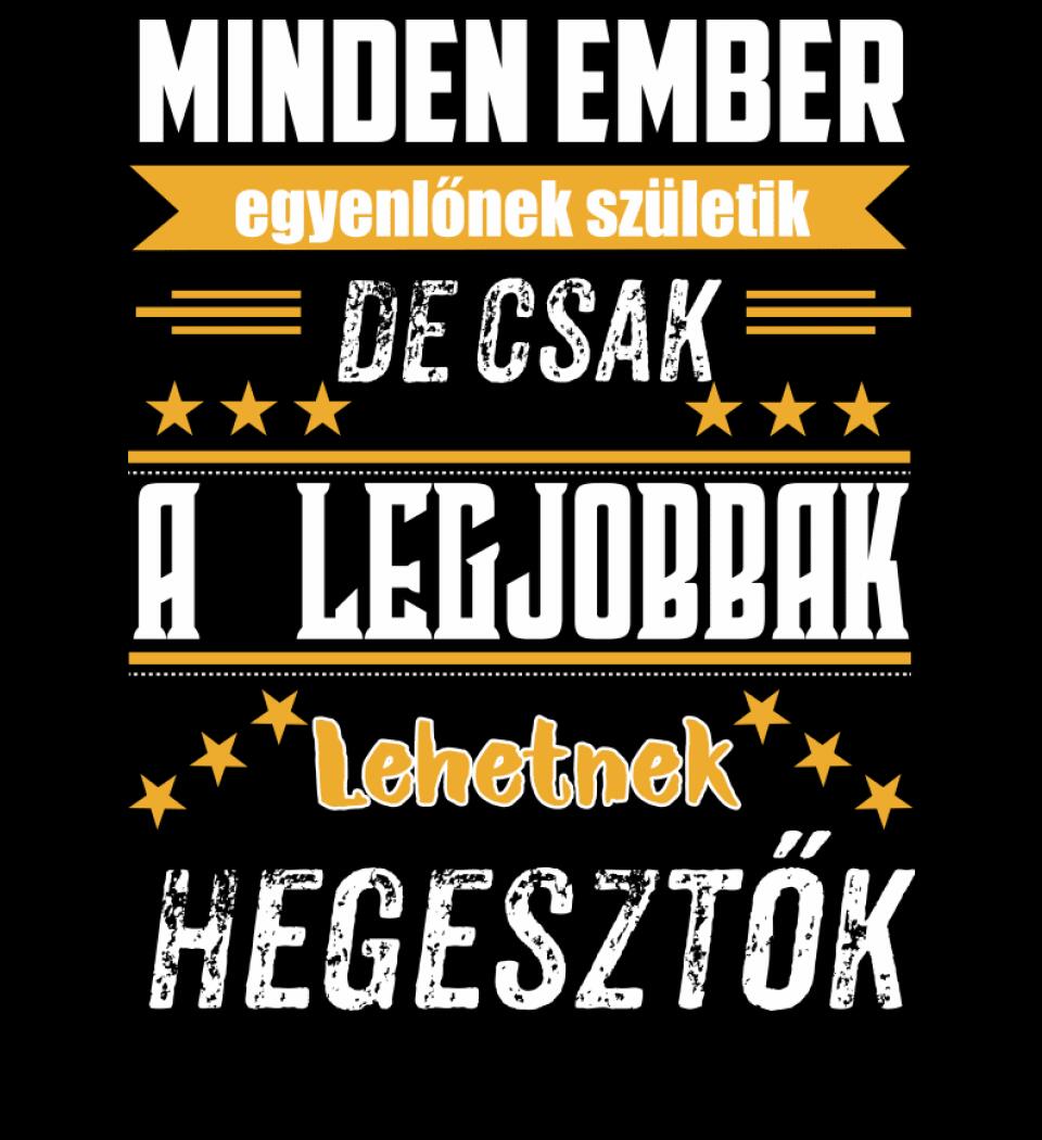 A legjobbak lehetnek hegesztők