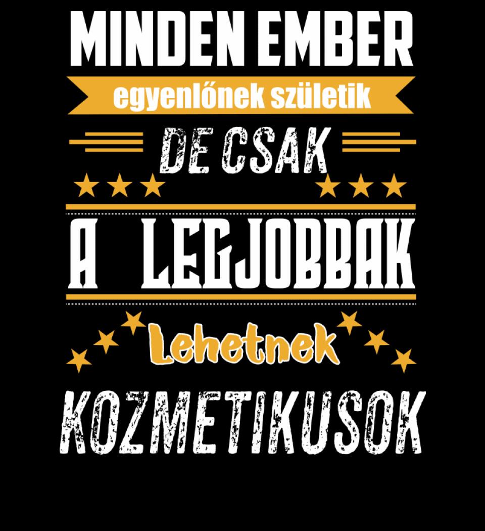 A legjobbak lehetnek kozmetikusok