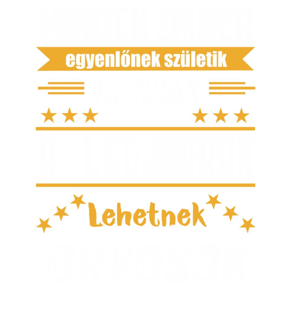 A legjobbak lehetnek orvosok