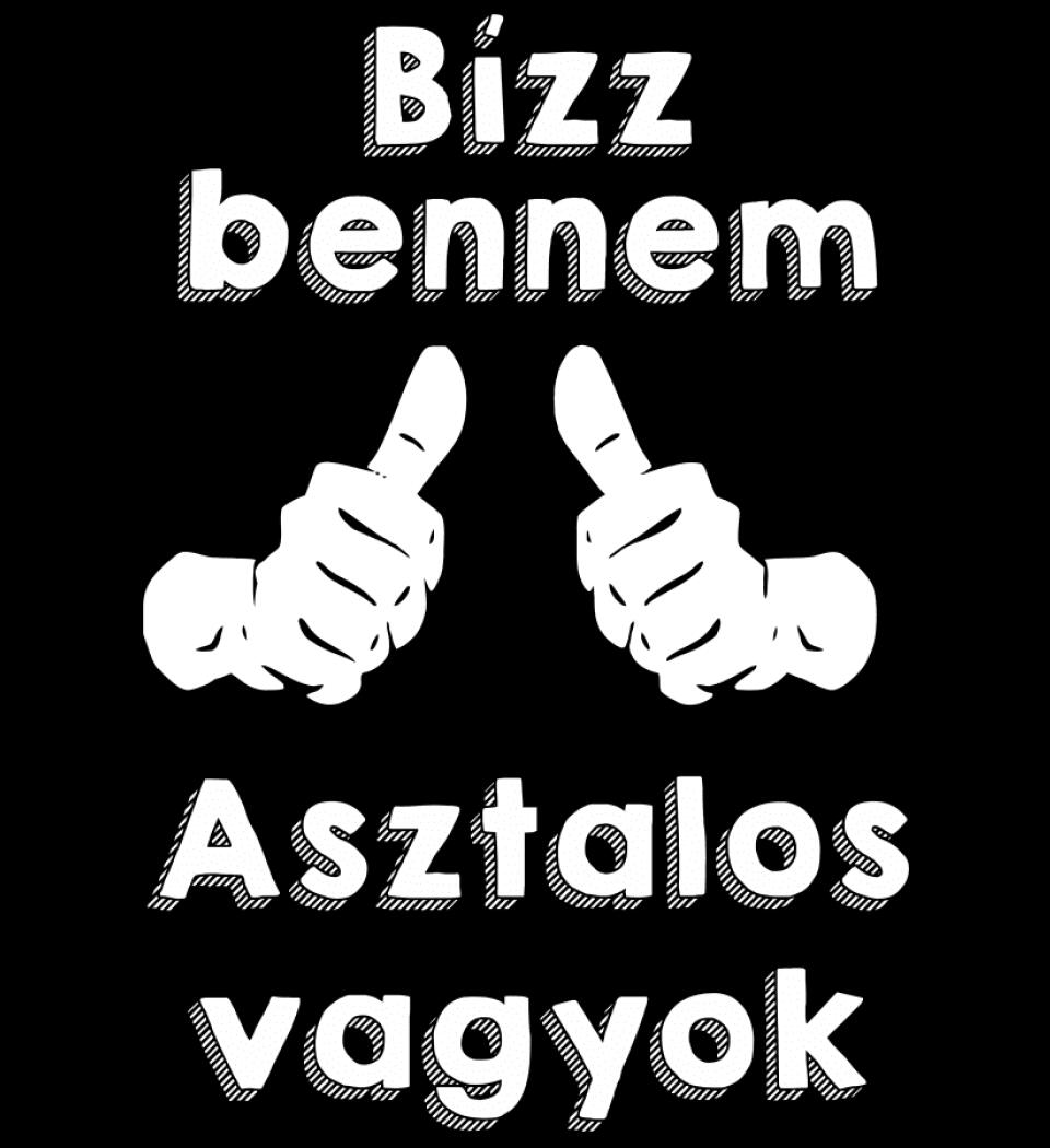 Bízz bennem asztalos vagyok