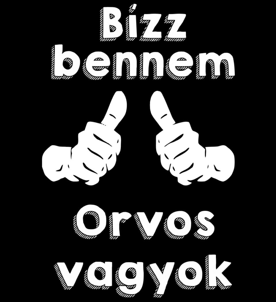 Bízz bennem orvos vagyok