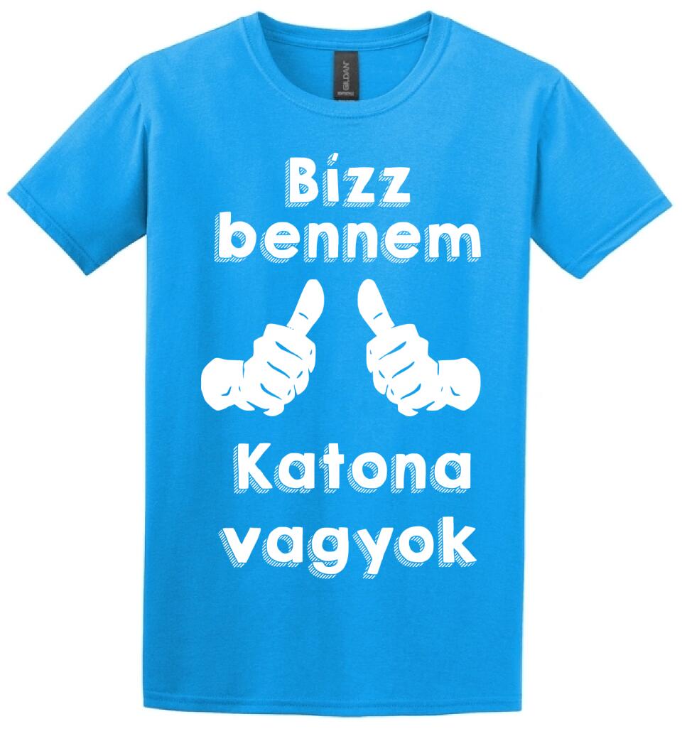Bízz bennem katona vagyok