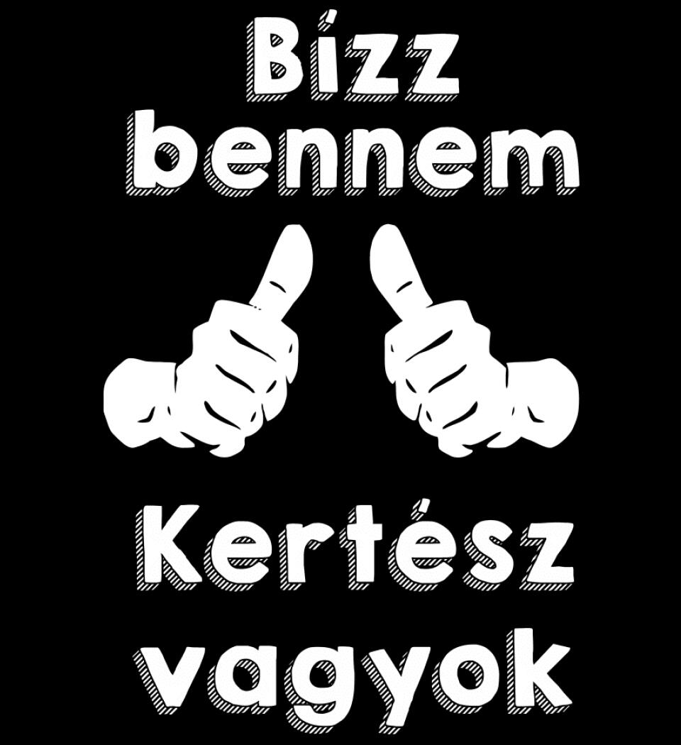 Bízz bennem kertész vagyok