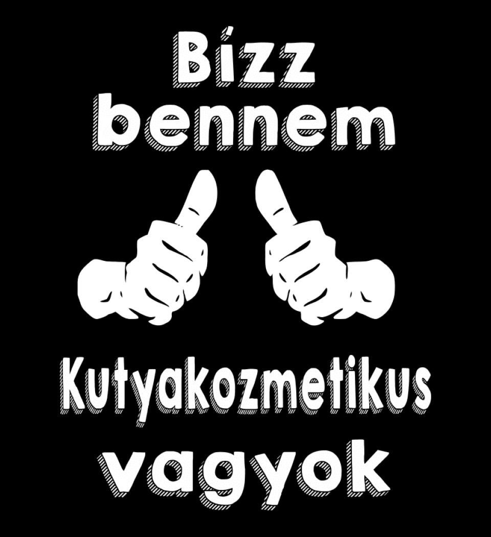 Bízz bennem kutyakozmetikus vagyok