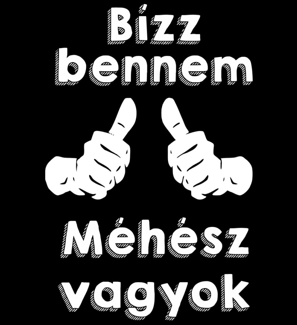 Bízz bennem méhész vagyok