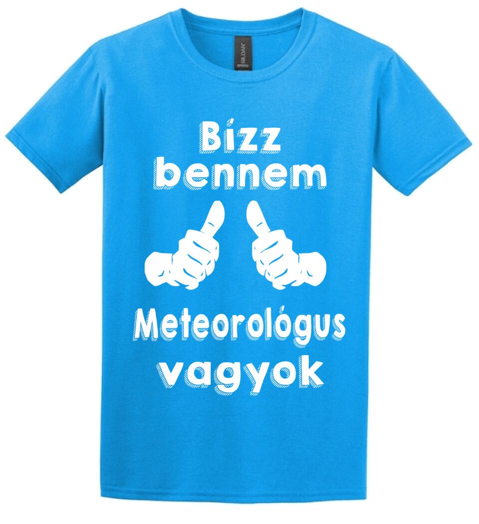 Bízz bennem meteorológus vagyok