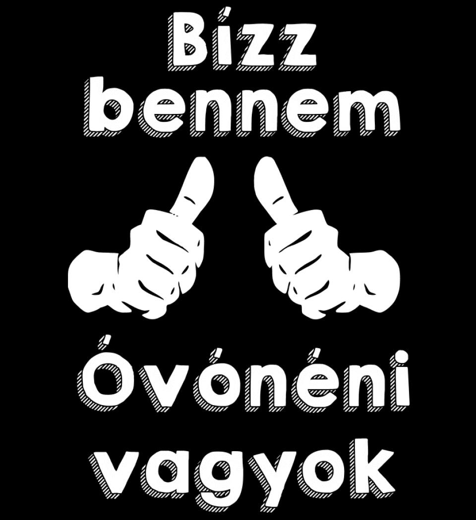 Bízz bennem óvónéni vagyok