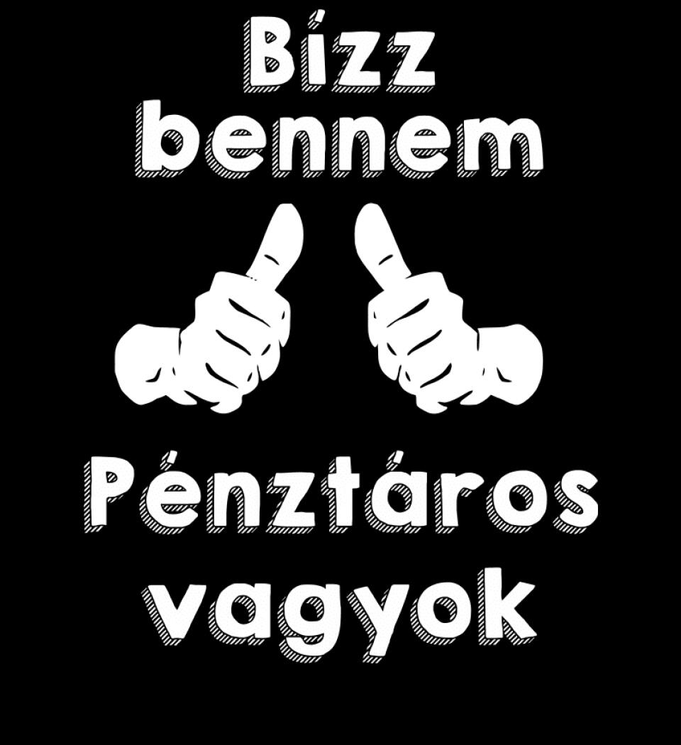 Bízz bennem pénztáros vagyok