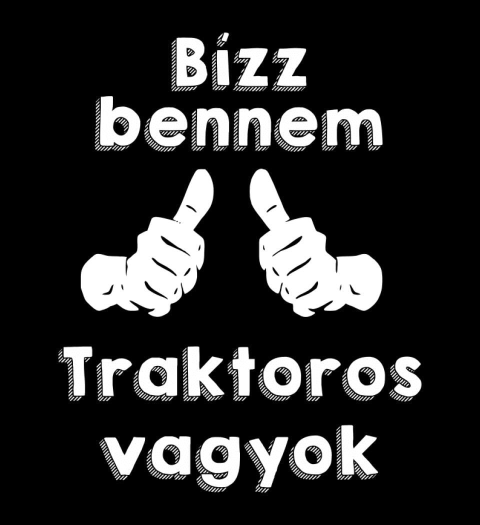 Bízz bennem traktoros vagyok