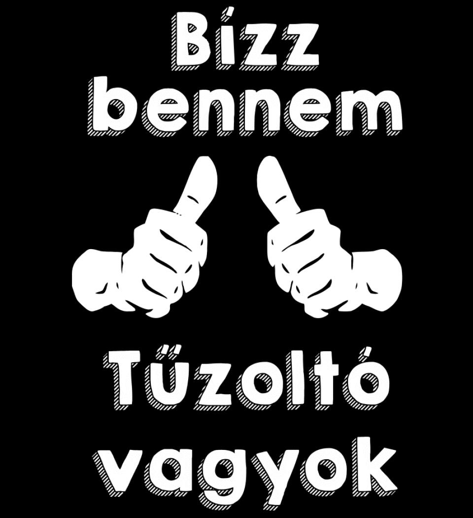 Bízz bennem tűzoltó vagyok