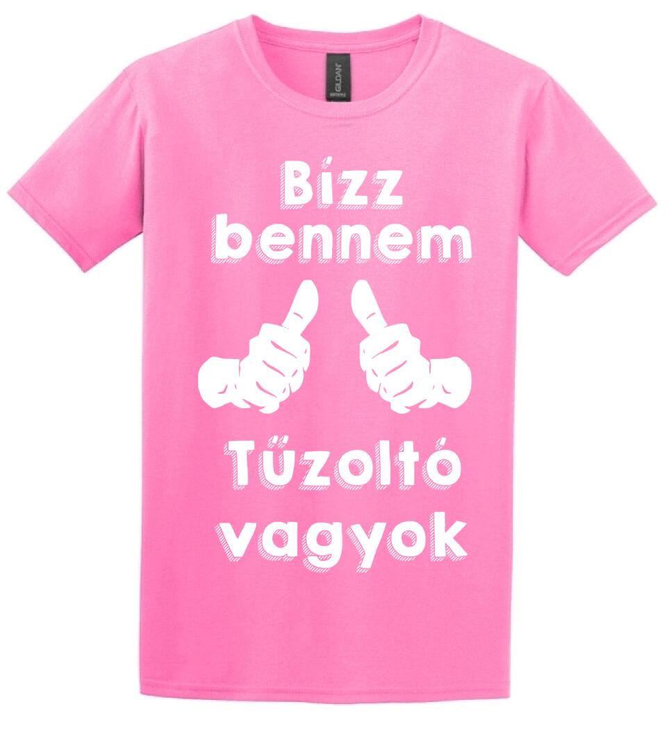 Bízz bennem tűzoltó vagyok