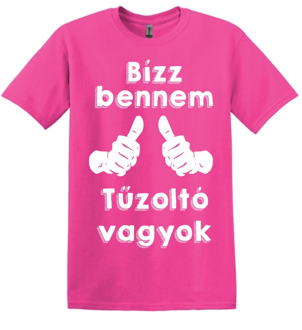 Bízz bennem tűzoltó vagyok