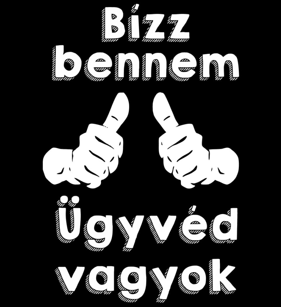 Bízz bennem ügyvéd vagyok